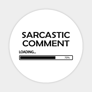 Sarcastic Comments Loading Magnet